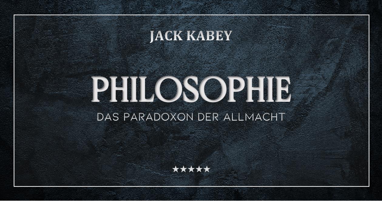 Philosophie – Das Paradoxon der Allmacht